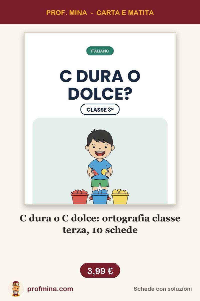 C dura o C dolce: ortografia classe terza, 10 schede
