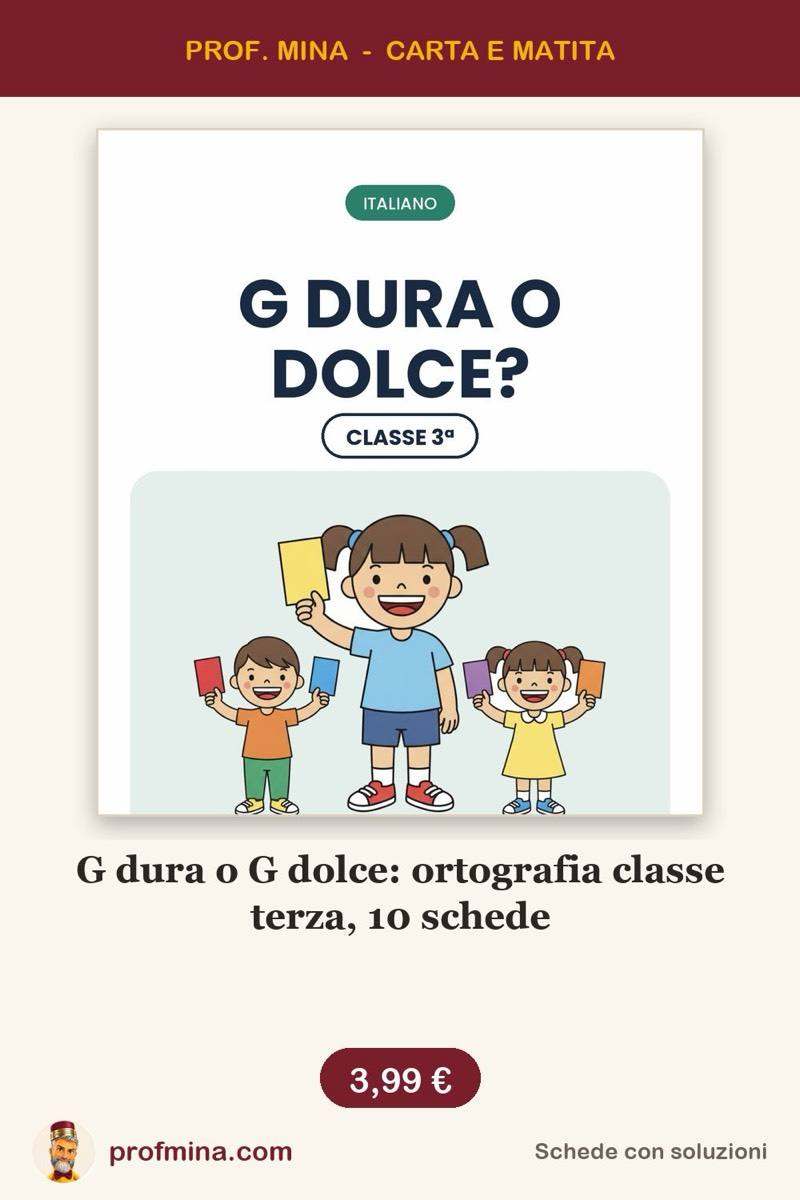 G dura o G dolce: ortografia classe terza, 10 schede
