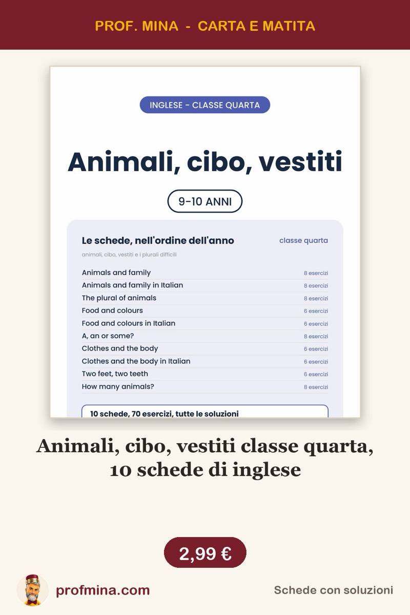 Animali, cibo, vestiti classe quarta, 10 schede di inglese